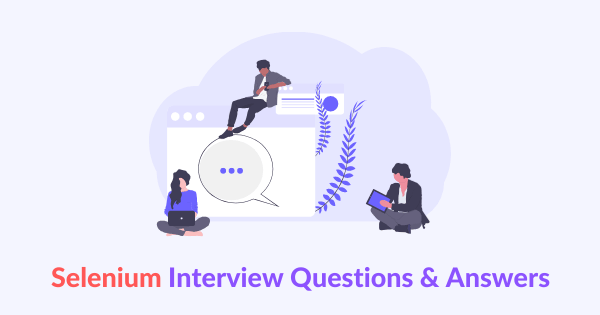 Best Selenium Interview Questions Answers