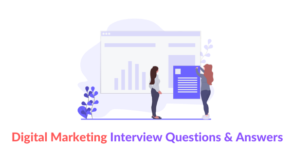 Digital Marketing Interview Questions and Answers