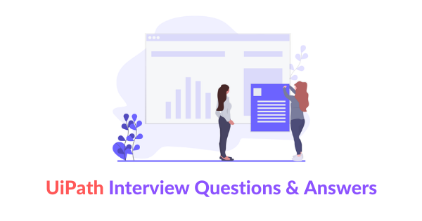 UiPath Interview Questions and Answers