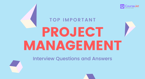 Project Management Interview Questions and Answers
