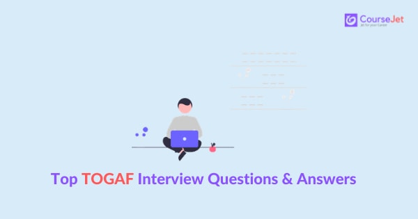 Togaf Interview Questions and Answers